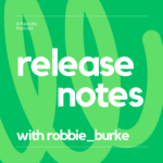 Release notes, with robbie_burke